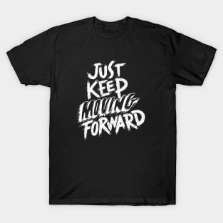 Just Keep Going Forward T-Shirt